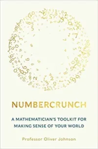Numbercrunch: A Mathematician's Toolkit for Making Sense of Your World