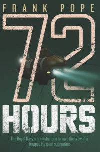 72 Hours: The First-hand Account Of A Royal Navy Misson To Save The Crew Of A Trapped Russian Submarine