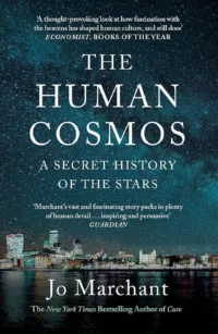 The Human Cosmos: A Secret History of the Stars