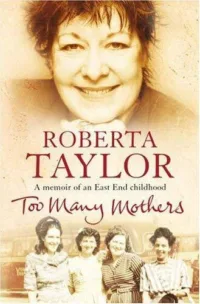 Too Many Mothers: A Memoir of an East End Childhood