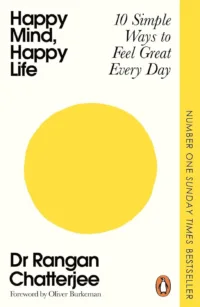 Happy Mind, Happy Life: 10 Simple Ways to Feel Great Every Day