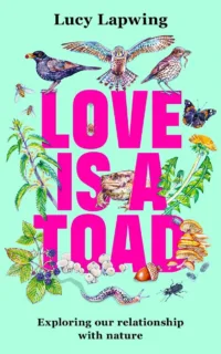 Love is a Toad: Exploring Our Relationship With Nature