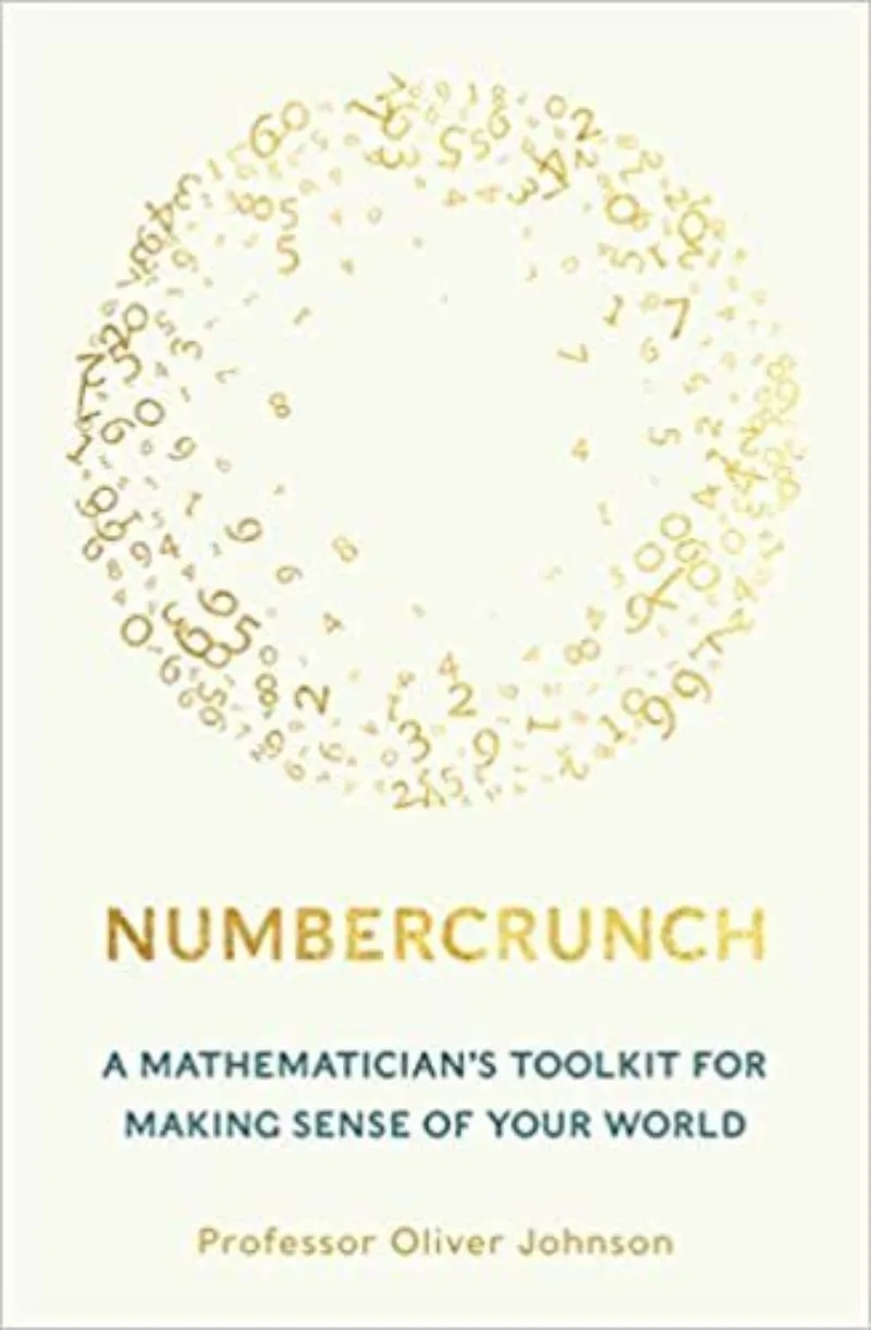 Numbercrunch: A Mathematician's Toolkit for Making Sense of Your World