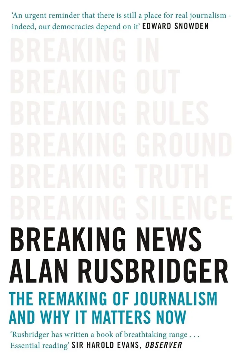 Breaking News: The Remaking of Journalism and Why it Matters Now