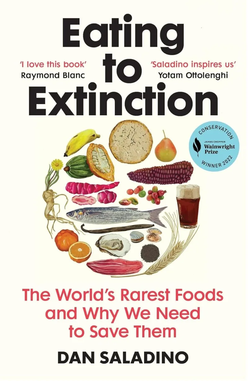 Eating to Extinction: The World’s Rarest Foods and Why We Need to Save Them
