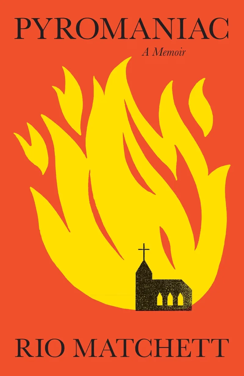 Pyromaniac: A Memoir