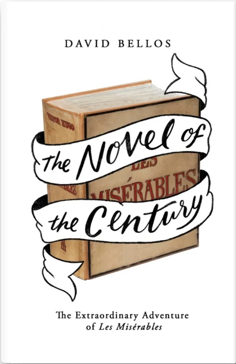 The Novel of the Century: The Extraordinary Adventure of Les Miserables