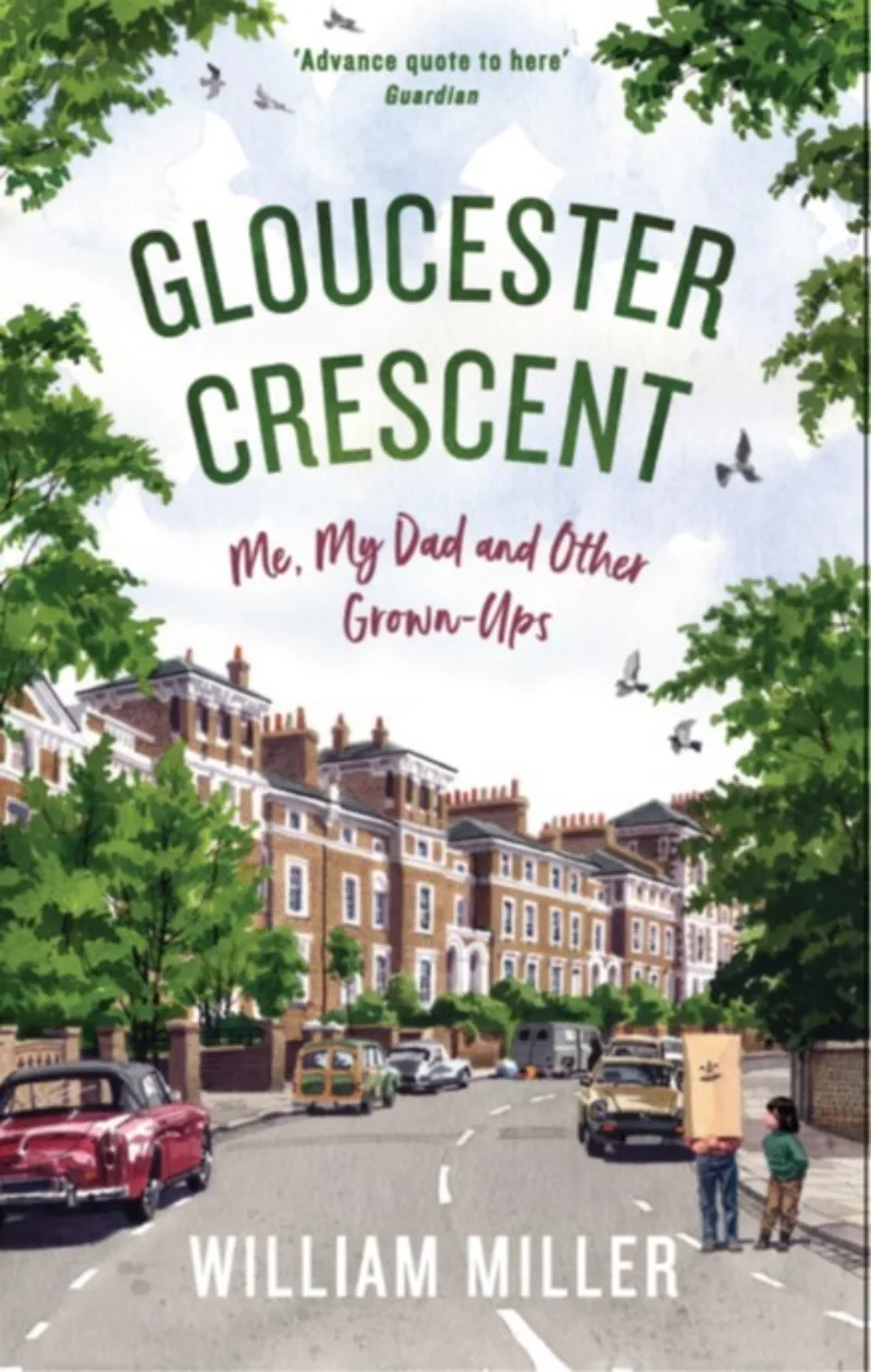 Gloucester Crescent: Me, My Dad and Other Grown-Ups