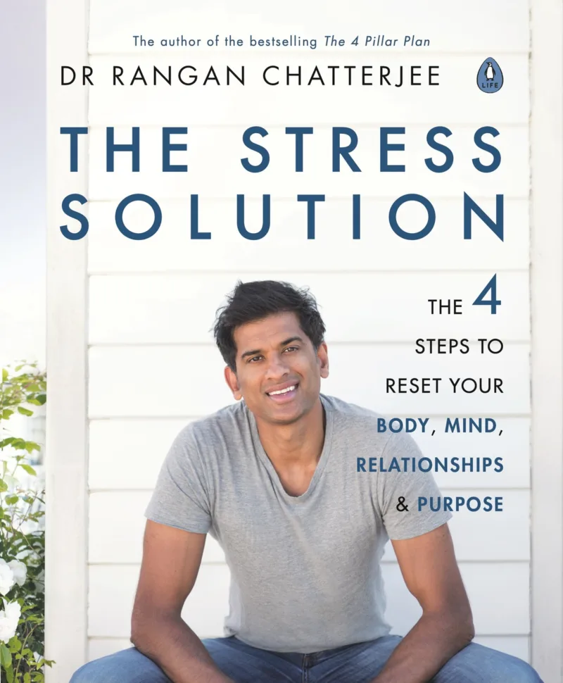 The Stress Solution: The 4 Steps to Reset Your Body, Mind, Relationships and Purpose