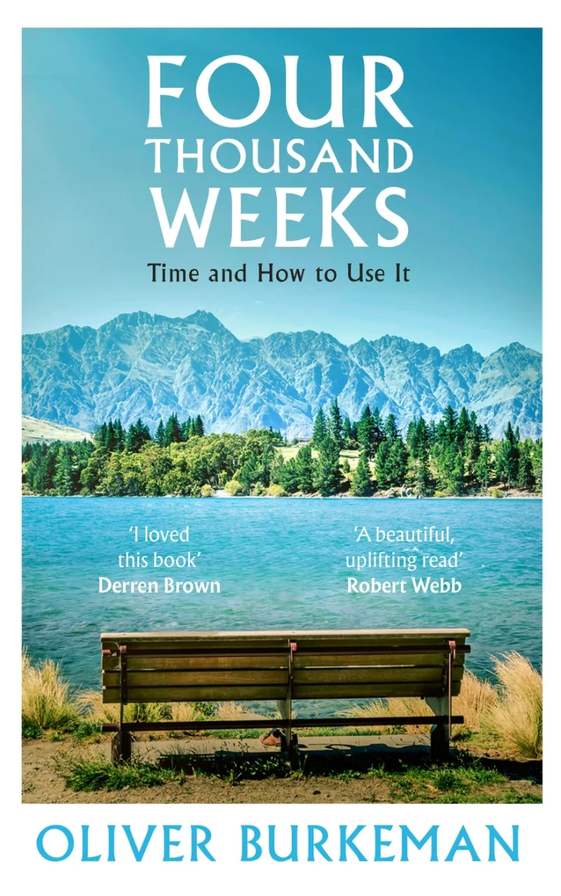 Four Thousand Weeks: Time Management for Mortals