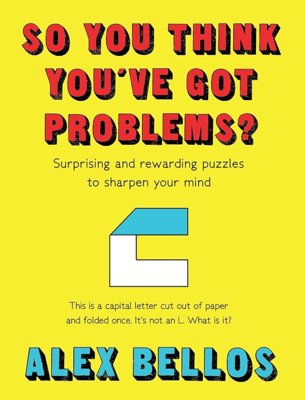 So You Think You've Got Problems? Surprising and Rewarding Puzzles to Sharpen Your Mind