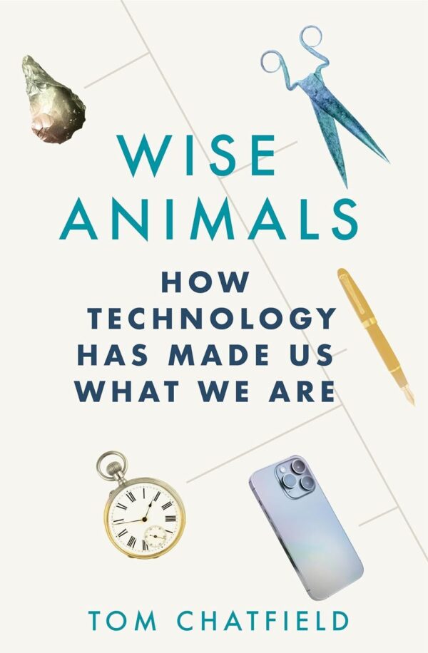 Wise Animals: How Technology Has Made Us What We Are
