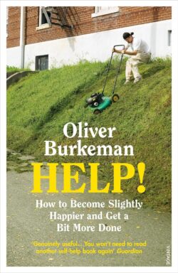 HELP! How to Become Slightly Happier and Get a Bit More Done