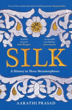 Silk: A History in Three Metamorphoses